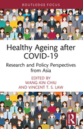 Healthy Ageing after COVID-19: Research and Policy Perspectives from Asia