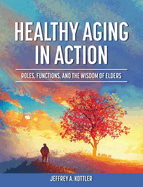 Healthy Aging in Action: Roles, Functions, and the Wisdom of Elders