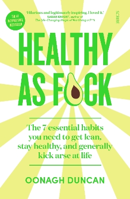 Healthy As F*ck: the 7 essential habits you need to get lean, stay healthy, and generally kick arse at life - Duncan, Oonagh