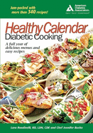 Healthy Calendar Diabetic Cooking: A Full Year of Delicious Menus and Easy Recipes