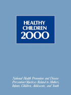 Healthy Children 2000: Nat'l Hlth Promotion & Dis Prevention Objectives - U S Dept of Health & Human Services, and Usdhhs, and U S, Dept Of Health & Human