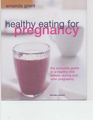Healthy Eating for Pregnancy - Grant, Amanda