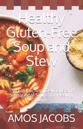 Healthy Gluten-Free Soup and Stew: The Fat Burning, Delicious and Sensational Soups for Healthy Living