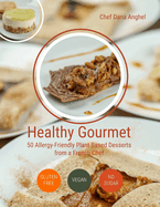 Healthy Gourmet: 50 Allergy-Friendly Plant Based Desserts from a French Chef: Vegan, Gluten-free, No added sugar