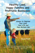 Healthy Land, Happy Families and Profitable Businesses: Essays to Improve Your Land, Your Life and Your Bottom Line