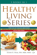 Healthy Living Series: 3 Books in 1: 7 Steps to Get Off Sugar and Carbohydrates; Christian Study Guide for 7 Steps to Get Off Sugar and Carbohydrates; Healthy Living Journal