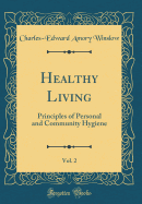 Healthy Living, Vol. 2: Principles of Personal and Community Hygiene (Classic Reprint)