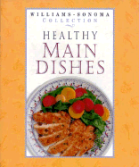 Healthy Main Dishes - Williams-Sonoma, and Hizer, Cynthia, and Williams, Chuck (Editor)