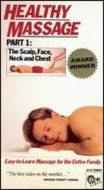 Healthy Massage, Part 1: The Scalp, Face, Neck and Chest
