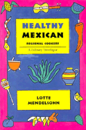 Healthy Mexican Regional Cookery: A Culinary Travelogue