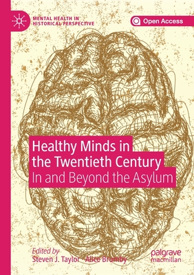 Healthy Minds in the Twentieth Century: In and Beyond the Asylum - Taylor, Steven J (Editor), and Brumby, Alice (Editor)