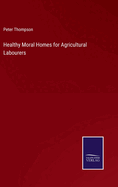 Healthy Moral Homes for Agricultural Labourers