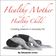 Healthy Mother Healthy Child: Creating Balance in Everyday Life