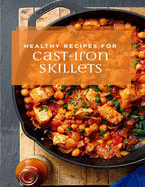 Healthy Recipes for Cast-Iron Skillets