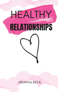 Healthy Relationships: How to Overcome Anxiety in Relationships, Couple Conflicts, and Insecurities in Love