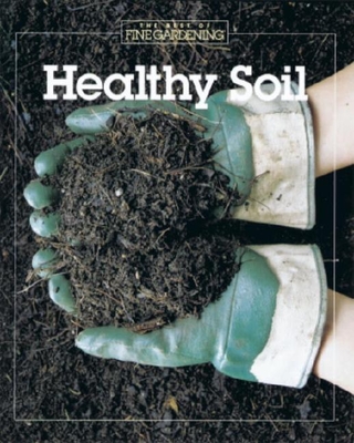 Healthy Soil - Fine Gardening (Editor)