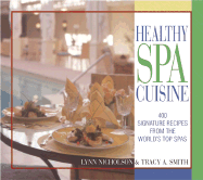 Healthy Spa Cuisine: 400 Signature Recipes from the World's Top Spas