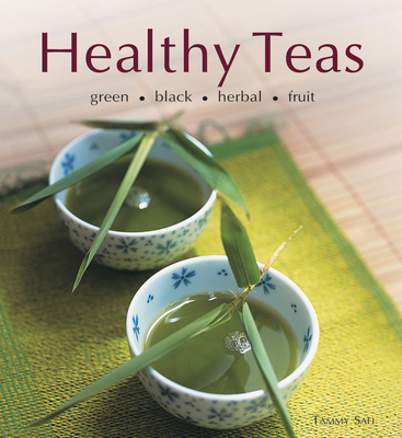Healthy Teas: Green, Black, Herbal, Fruit - Safi, Tammy