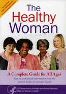 Healthy Woman: A Complete Guide for All Ages