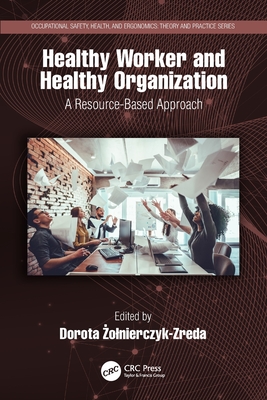 Healthy Worker and Healthy Organization: A Resource-Based Approach -  olnierczyk-Zreda, Dorota (Editor)