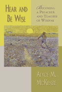 Hear and Be Wise: Becoming a Preacher and Teacher of Wisdom