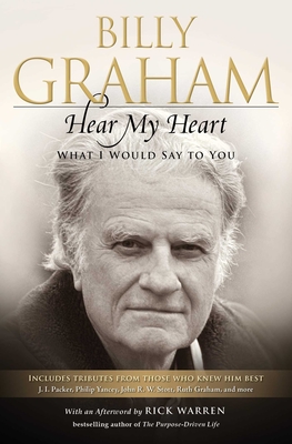 Hear My Heart: What I Would Say to You - Graham, Billy, and Warren, Rick (Afterword by)