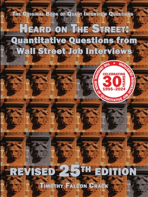 Heard on The Street: Quantitative Questions from Wall Street Job Interviews (Revised 25th) - Crack, Timothy Falcon