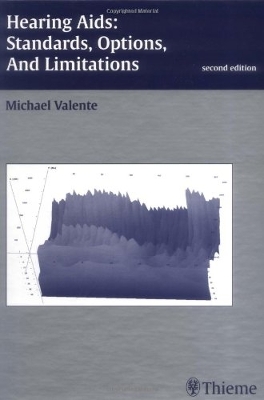 Hearing AIDS Standards, Options, and Limitations: Standards, Options, and Limitations - Valente, Michael (Editor)