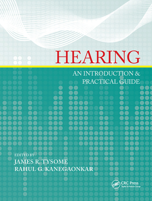 Hearing: An Introduction & Practical Guide - Tysome, James (Editor), and Kanegaonkar, Rahul (Editor)