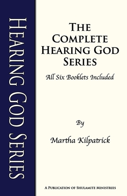 Hearing God Series: The complete Hearing God Series of all 6 booklets - Kilpatrick, Martha