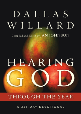 Hearing God Through the Year: A 365-Day Devotional - Willard, Dallas, and Johnson, Jan (Editor)