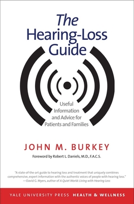 Hearing-Loss Guide: Useful Information and Advice for Patients and Families - Burkey, John M, and Daniels, Robert L (Foreword by)