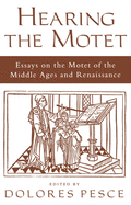 Hearing the Motet: Essays on the Motet of the Middle Ages and Renaissance
