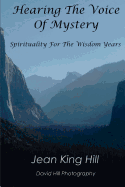 Hearing the Voice of Mystery: Spirituality for the Wisdom Years