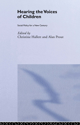 Hearing the Voices of Children: Social Policy for a New Century - Hallett, Christine (Editor), and Prout, Alan (Editor)