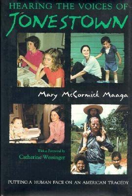 Hearing the Voices of Jonestown: Putting a Human Face on an American Tragedy - Maaga, Mary