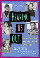 Hearing Us Out: Voices from the Gay and Lesbian Community - Sutton, Roger, and Kerr, M E (Foreword by)