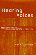 Hearing Voices: Modern Drama and the Problem of Subjectivity