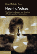 Hearing Voices: The Histories, Causes and Meanings of Auditory Verbal Hallucinations