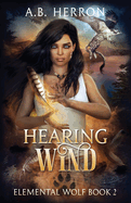 Hearing Wind: Elemental Wolf book 2