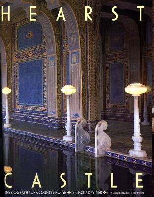 Hearst Castle: The Biography of a Country House - Kastner, Victoria