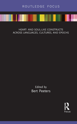 Heart- and Soul-Like Constructs across Languages, Cultures, and Epochs - Peeters, Bert (Editor)