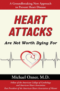 Heart Attacks Are Not Worth Dying For