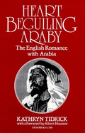 Heart-Beguiling Araby: The English Romance with Arabia - Tidrick, Kathryn