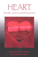 Heart, Breath, and Graceful Movement: Ecstatic Love Poems