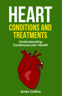 Heart conditions and treatments: Understanding Cardiovascular Health