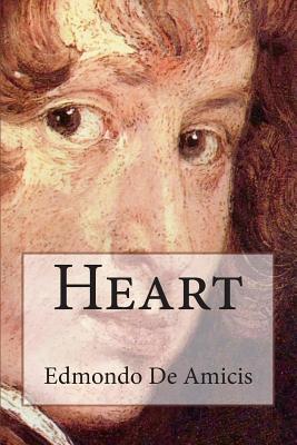 Heart: (Cuore) An Italian Schoolboy's Journal - Hapgood, Isabel F (Translated by), and De Amicis, Edmondo