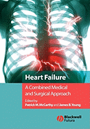 Heart Failure: A Combined Medical and Surgical Approach - McCarthy, Patrick M (Editor), and Young, James B (Editor)