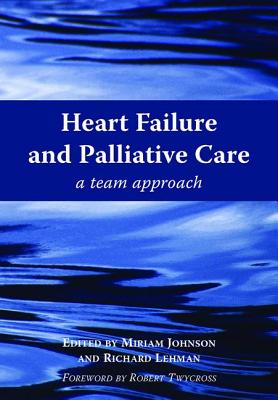 Heart Failure and Palliative Care: A Team Approach - Lehman, Richard, and Johnson, Miriam