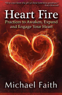 Heart Fire: Practices to Awaken, Expand and Engage Your Heart
